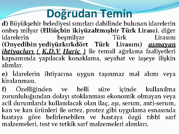 Doğrudan Temin d) Büyükşehir belediyesi sınırları dahilinde bulunan idarelerin onbeş milyar (Elliüçbin ikiyüzaltmışbir Türk