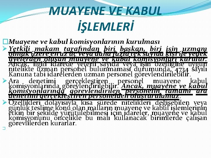 MUAYENE VE KABUL İŞLEMLERİ �Muayene ve kabul komisyonlarının kurulması Ø Yetkili makam tarafından biri