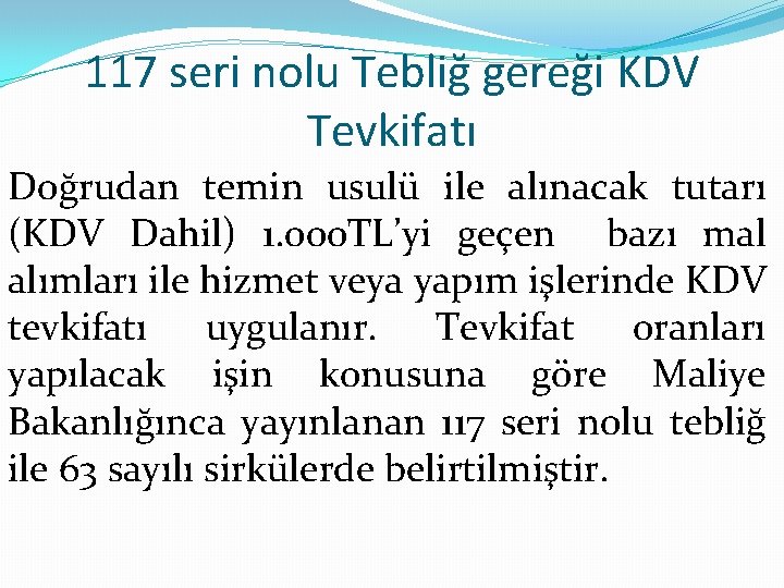 117 seri nolu Tebliğ gereği KDV Tevkifatı Doğrudan temin usulü ile alınacak tutarı (KDV