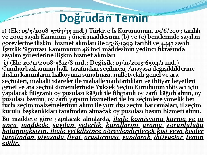 Doğrudan Temin ı) (Ek: 15/5/2008 -5763/35 md. ) Türkiye İş Kurumunun, 25/6/2003 tarihli ve