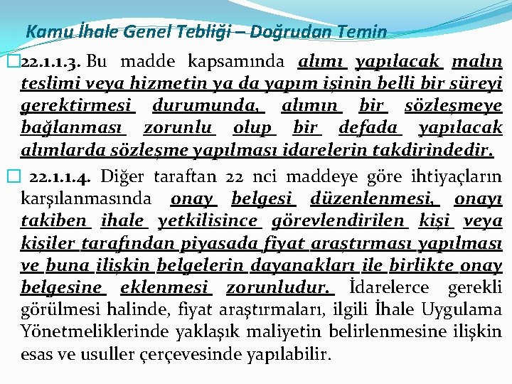 Kamu İhale Genel Tebliği – Doğrudan Temin � 22. 1. 1. 3. Bu madde