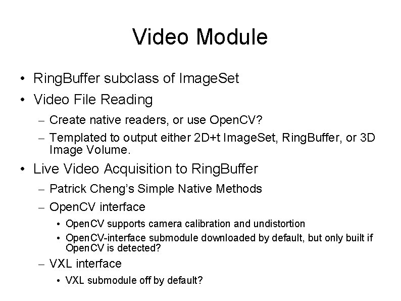 Video Module • Ring. Buffer subclass of Image. Set • Video File Reading –