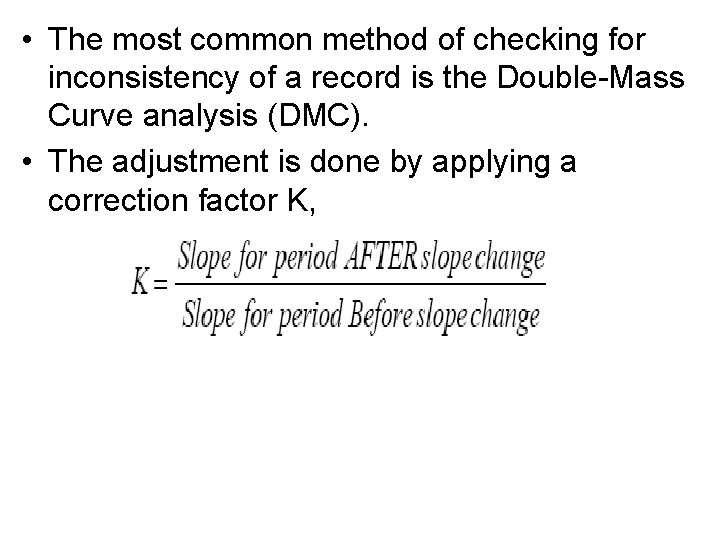  • The most common method of checking for inconsistency of a record is