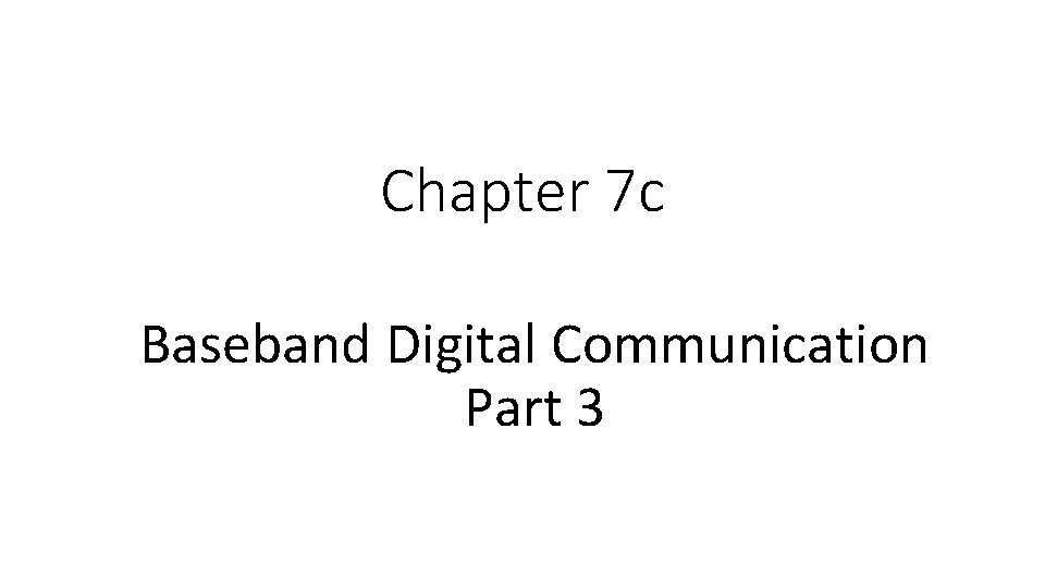 Chapter 7 c Baseband Digital Communication Part 3 