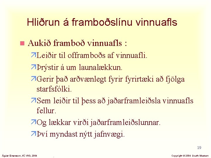 Hliðrun á framboðslínu vinnuafls n Aukið framboð vinnuafls : äLeiðir til offramboðs af vinnuafli.
