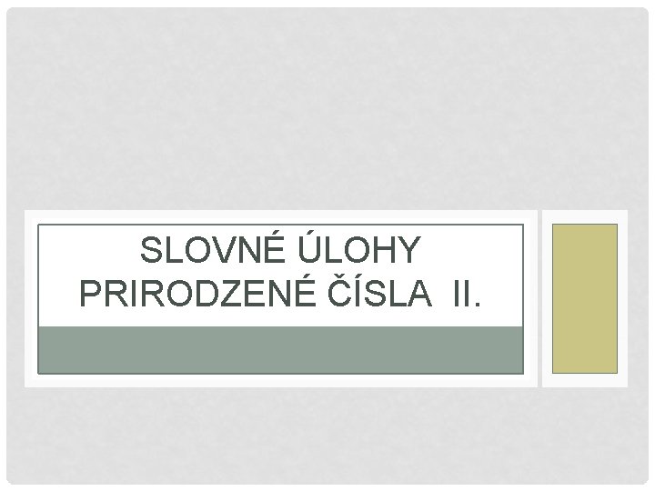 SLOVNÉ ÚLOHY PRIRODZENÉ ČÍSLA II. 
