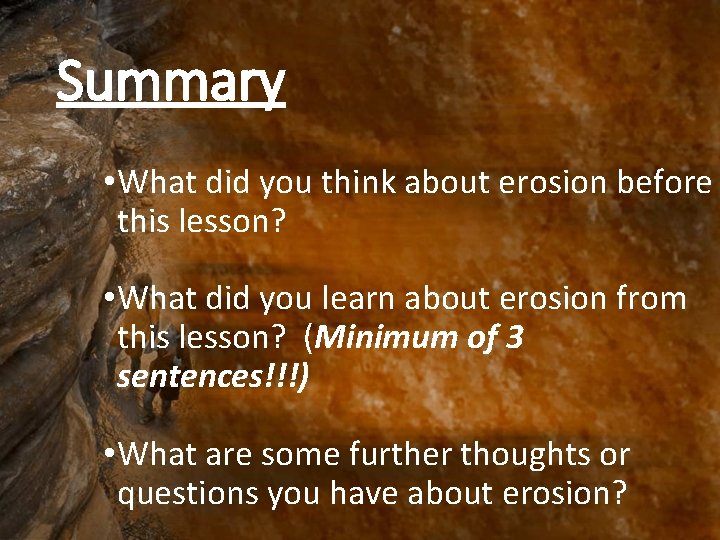 Summary • What did you think about erosion before this lesson? • What did