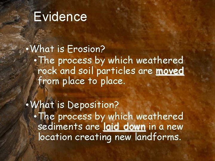Evidence • What is Erosion? • The process by which weathered rock and soil