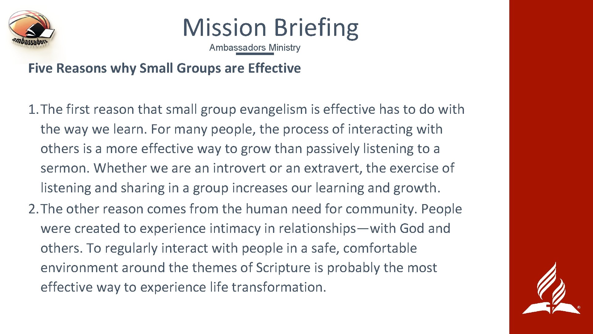 Mission Briefing Ambassadors Ministry Five Reasons why Small Groups are Effective 1. The first