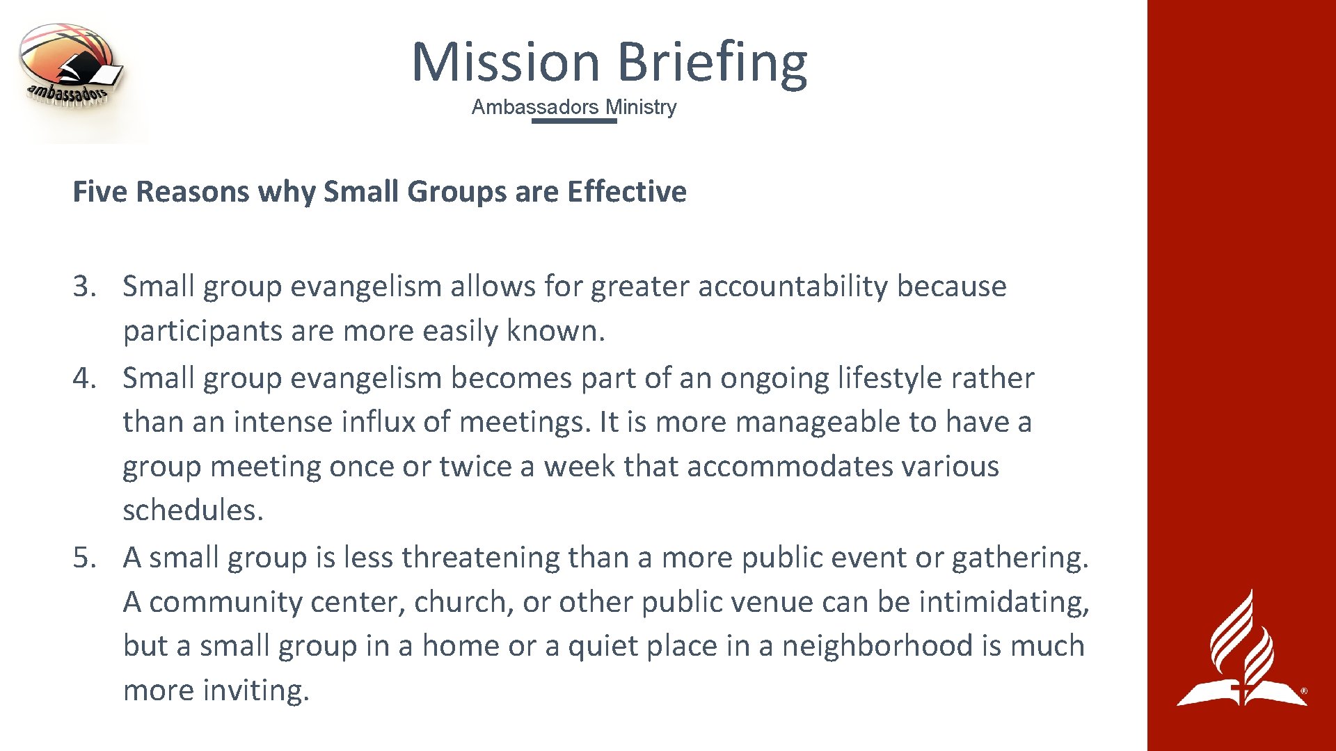 Mission Briefing Ambassadors Ministry Five Reasons why Small Groups are Effective 3. Small group