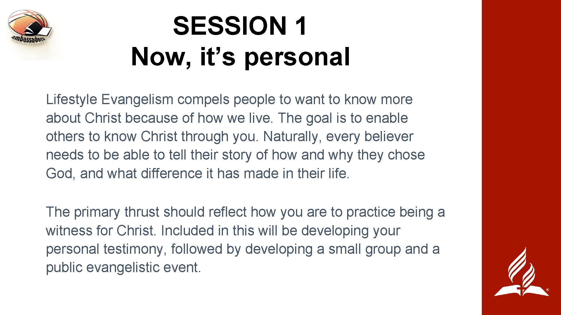 SESSION 1 Now, it’s personal Lifestyle Evangelism compels people to want to know more