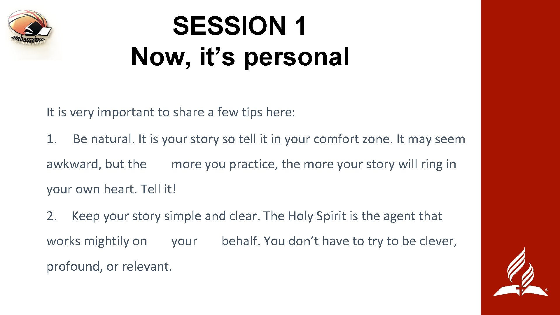 SESSION 1 Now, it’s personal It is very important to share a few tips