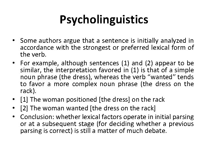 Psycholinguistics • Some authors argue that a sentence is initially analyzed in accordance with