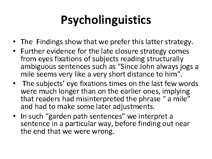 Psycholinguistics • The Findings show that we prefer this latter strategy. • Further evidence