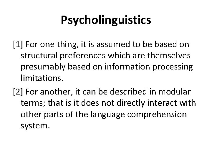 Psycholinguistics [1] For one thing, it is assumed to be based on structural preferences