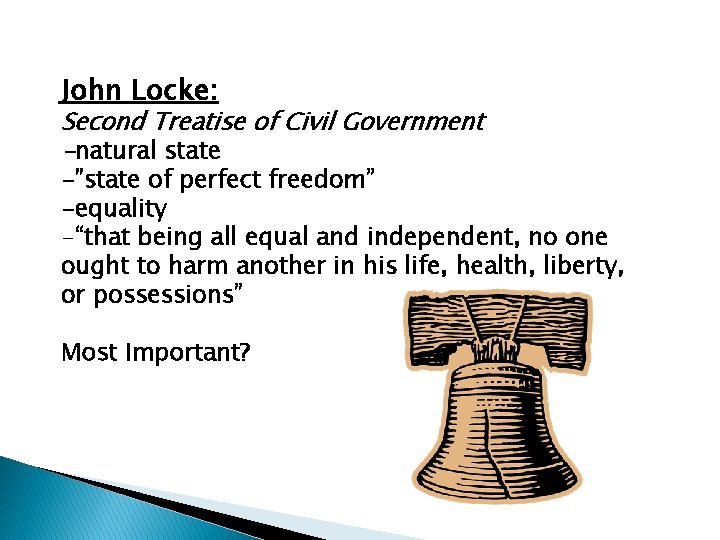 John Locke: Second Treatise of Civil Government -natural state -”state of perfect freedom” -equality