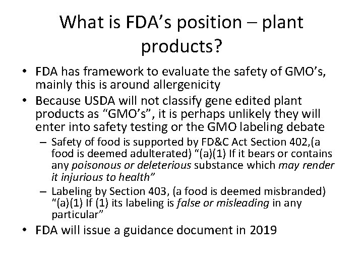 What is FDA’s position – plant products? • FDA has framework to evaluate the