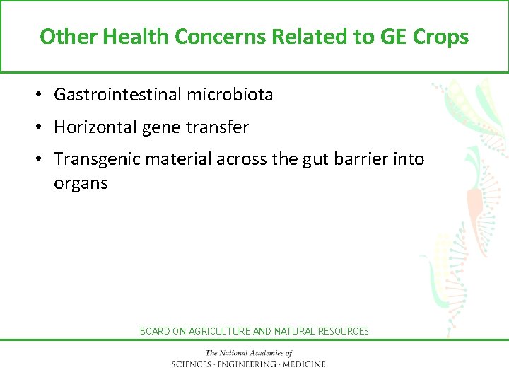 Other Health Concerns Related to GE Crops • Gastrointestinal microbiota • Horizontal gene transfer