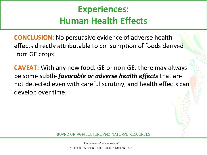 Experiences: Human Health Effects CONCLUSION: No persuasive evidence of adverse health effects directly attributable