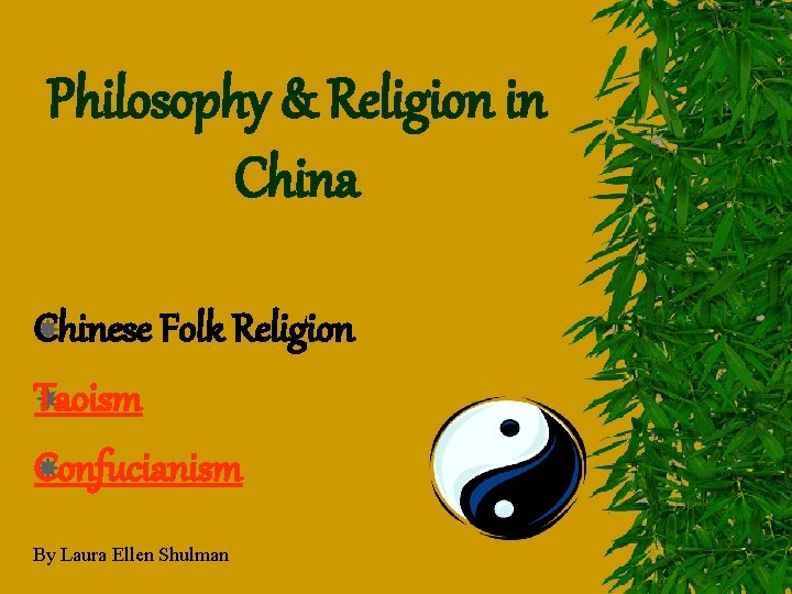 Philosophy & Religion in China Chinese Folk Religion Taoism Confucianism By Laura Ellen Shulman