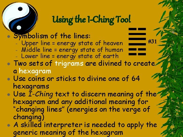 Using the I-Ching Tool Symbolism of the lines: – – – Upper line =