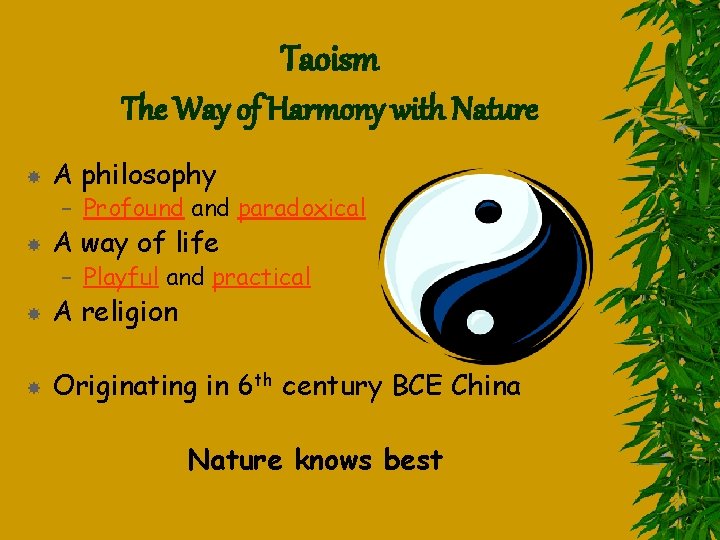 Taoism The Way of Harmony with Nature A philosophy – Profound and paradoxical A