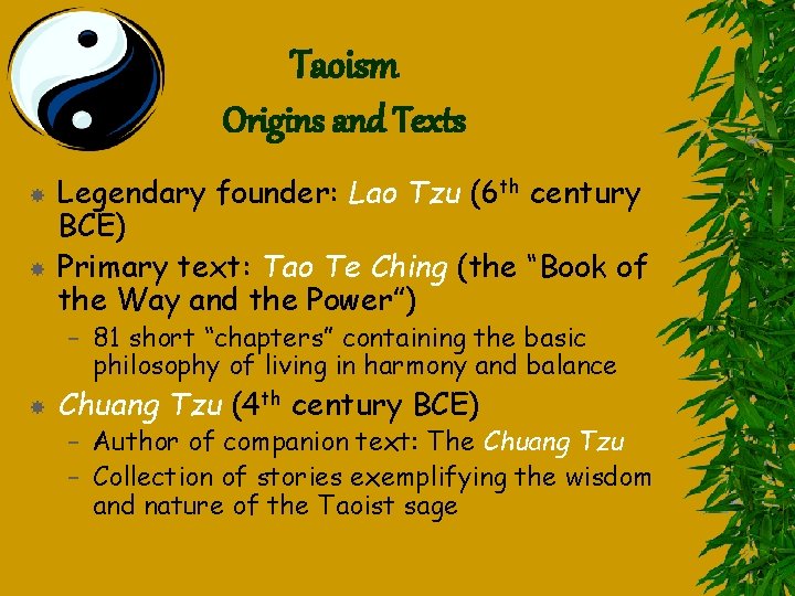 Taoism Origins and Texts Legendary founder: Lao Tzu (6 th century BCE) Primary text: