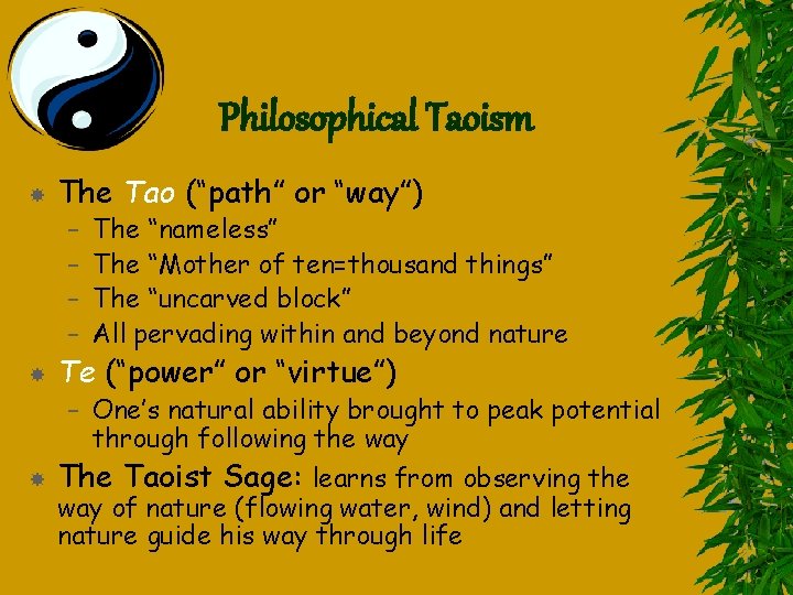 Philosophical Taoism The Tao (“path” or “way”) – – The “nameless” The “Mother of