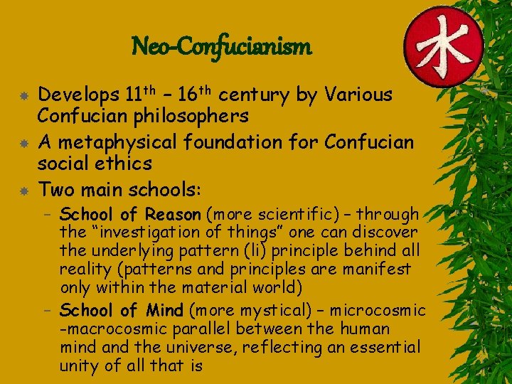 Neo-Confucianism Develops 11 th – 16 th century by Various Confucian philosophers A metaphysical