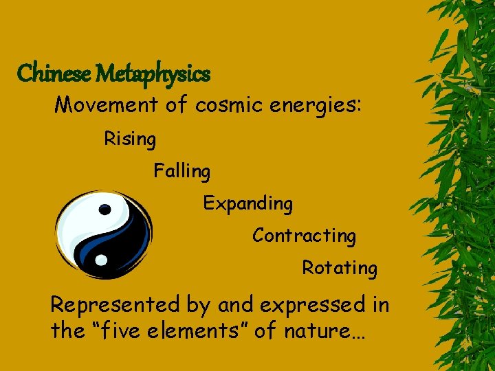 Chinese Metaphysics Movement of cosmic energies: Rising Falling Expanding Contracting Rotating Represented by and