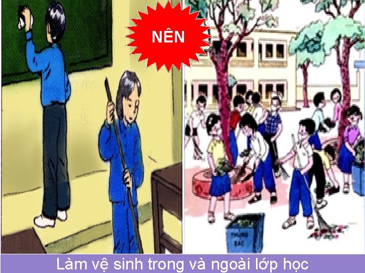 NÊN Làm vệ sinh trong và ngoài lớp học 