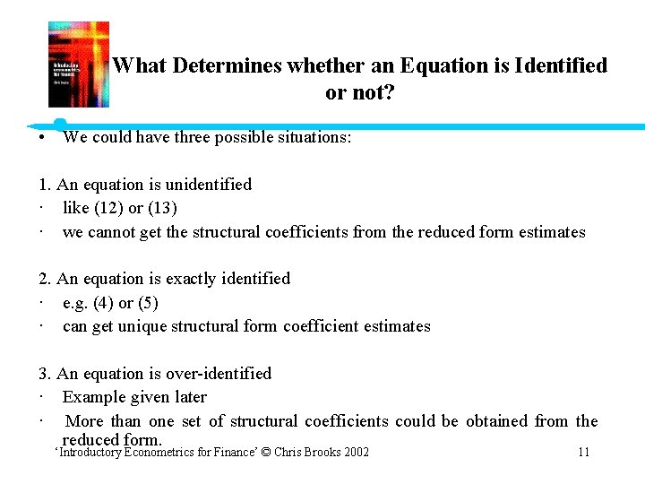 What Determines whether an Equation is Identified or not? • We could have three