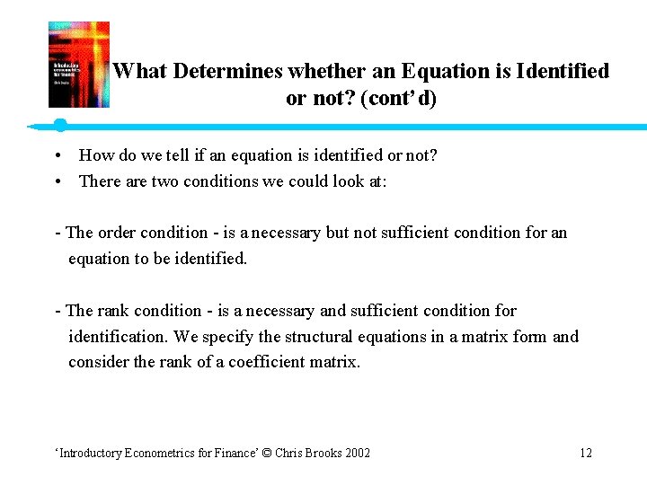 What Determines whether an Equation is Identified or not? (cont’d) • How do we