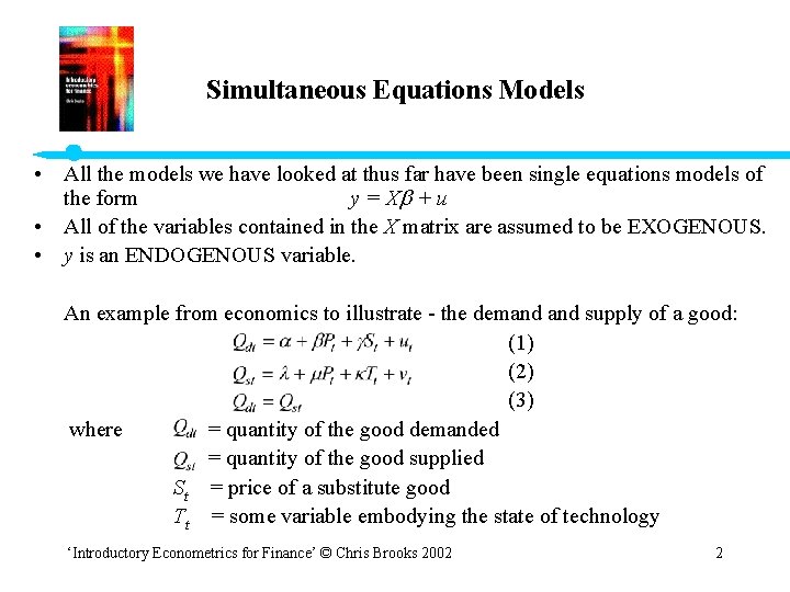 Simultaneous Equations Models • All the models we have looked at thus far have