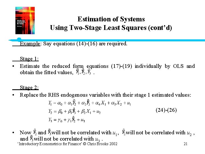 Estimation of Systems Using Two-Stage Least Squares (cont’d) Example: Say equations (14)-(16) are required.