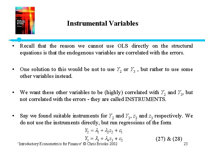 Instrumental Variables • Recall that the reason we cannot use OLS directly on the