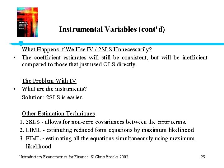 Instrumental Variables (cont’d) What Happens if We Use IV / 2 SLS Unnecessarily? •