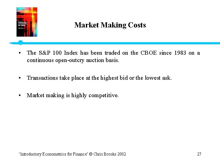 Market Making Costs • The S&P 100 Index has been traded on the CBOE