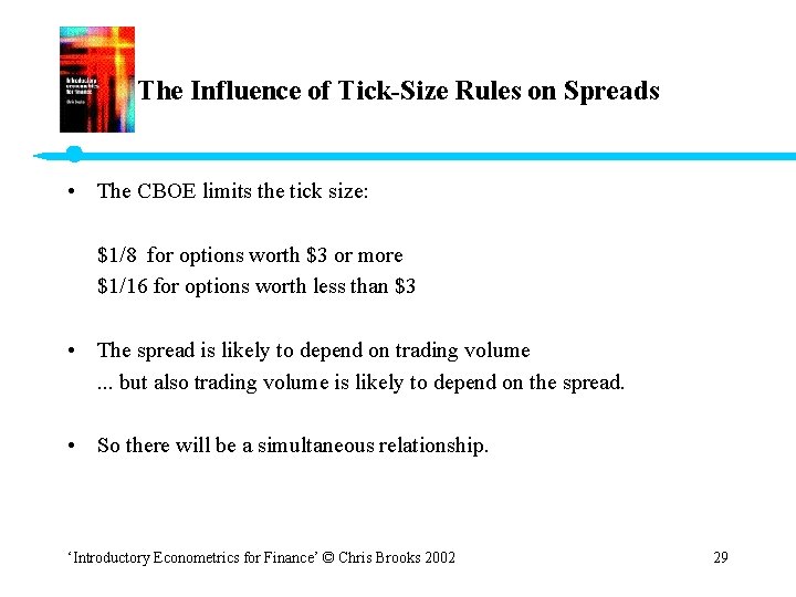 The Influence of Tick-Size Rules on Spreads • The CBOE limits the tick size: