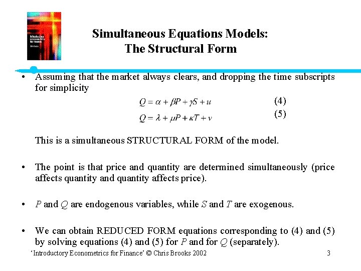 Simultaneous Equations Models: The Structural Form • Assuming that the market always clears, and