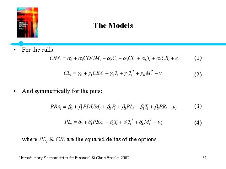 The Models • For the calls: (1) (2) • And symmetrically for the puts: