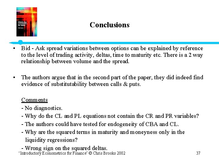 Conclusions • Bid - Ask spread variations between options can be explained by reference