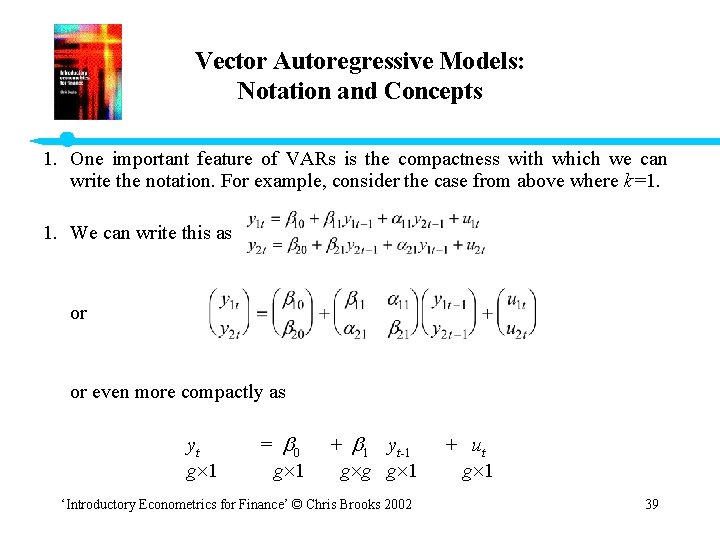 Vector Autoregressive Models: Notation and Concepts 1. One important feature of VARs is the