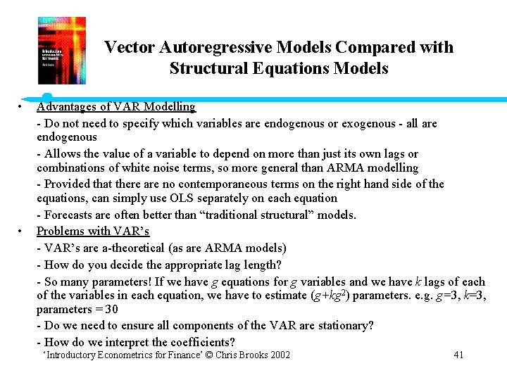 Vector Autoregressive Models Compared with Structural Equations Models • • Advantages of VAR Modelling