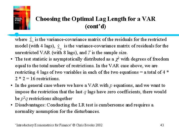 Choosing the Optimal Lag Length for a VAR (cont’d) where is the variance-covariance matrix