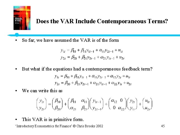 Does the VAR Include Contemporaneous Terms? • So far, we have assumed the VAR