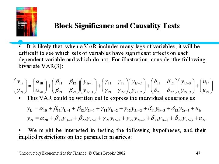 Block Significance and Causality Tests • It is likely that, when a VAR includes