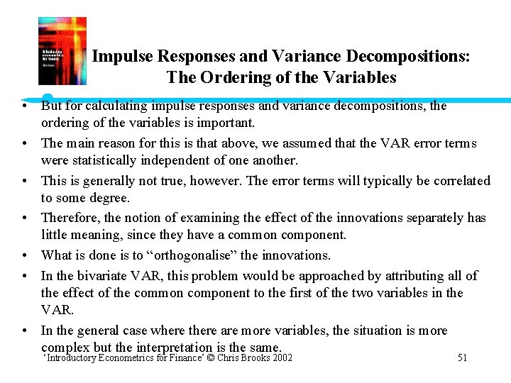 Impulse Responses and Variance Decompositions: The Ordering of the Variables • But for calculating