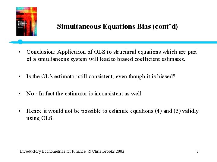 Simultaneous Equations Bias (cont’d) • Conclusion: Application of OLS to structural equations which are