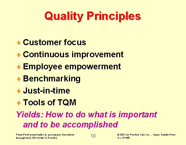 Quality Principles ¨ Customer focus ¨ Continuous improvement ¨ Employee empowerment ¨ Benchmarking ¨